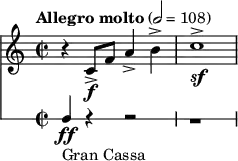 << \new Staff \relative c' { \clef treble \time 2/2 \key c \major \tempo "Allegro molto" 2 = 108 r4 c8\f-> f a4-> b-> | c1->\sf } \new RhythmicStaff { \clef bass f4_"Gran Cassa"\ff r4 r2 | r1 } >>