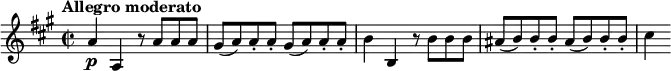 \relative c'' {
\tempo "Allegro moderato"
\time 2/2
\key a \major
\tempo 4 = 180
a4\p a, r8 a' a a |
\repeat unfold 2 { gis8( a) a-. a-. } |
b4 b, r8 b' b b |
\repeat unfold 2 { ais8( b) b-. b-. } |
cis4
}
