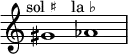 \relative c'' {
\time 2/1
\override Staff.TimeSignature #'stencil = ##f
gis1^\markup { \center-align "sol ♯" }
aes^\markup { \center-align "la ♭" }
}