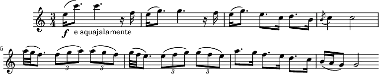 \header {
tagline = ##f
}
\score {
\new Staff \with {
}
<<
\relative c'' {
\key c \major
\time 3/4
\tempo 4 = 100
\override TupletBracket #'bracket-visibility = ##f
\set Staff.midiInstrument = #"violin"
%\autoBeamOff
%%%%%%%%%%%%%%%%%%%%%%%%%% Minuetto dei ceichi
e16(\f c'8.-"e squajalamente") c4. r16 f,16 e16( g8.) g4. r16 f
e16( g8.) e8. c16 d8. b16 \acciaccatura b8 c4 c2
a'32( g f8.) \times 2/3 { f8( g a) } \times 2/3 { a( g f) }
g32( f e8.) \times 2/3 { e8( f g) } \times 2/3 { g( f e) }
a8. g16 f8. e16 d8. c16 b16( a g8) g2 \bar ":|"
}
>>
\layout {
\context { \Score \remove "Metronome_mark_engraver" }
}
\midi {}
}
