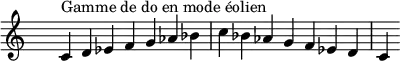 \relative c' {
\clef treble \time 7/4 \hide Staff.TimeSignature c4^\markup { Gamme de do en mode éolien } d ees f g aes bes c bes aes g f ees d c
}