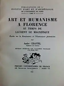 Art et humanisme à Florence au temps de Laurent le Magnifique, Paris, PUF, 1961.