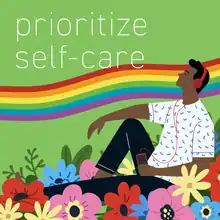 Image carrée. Dessin d'une personne à peau sombre qui écoute de la musique, assise dans un champ de fleurs. Un arc-en-ciel traverse l'image. Au-dessus, en texte blanc sur vert, est écrit « prioritize self-care ».