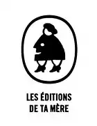 Les Éditions de Ta Mère