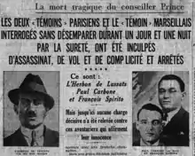 Sur trois colonnes, accompagné des photographies des trois malfrats, article titré « Les deux "témoins" parisiens et le "témoin" marseillais interrogés sans désemparer durant un jour et une nuit par la Sûreté, on été inculpés d'assassinat, de vol et de complicité et arrêtés »