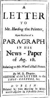 Un document se lit comme suit : « Une lettre à M. Harding l'imprimeur, à l'occasion d'un article de son journal du 1er&nbsp;août, concernant le demi-pence de M. Woods ». En bas se trouve « Par M. B. Drapier, auteur de la lettre aux commerçants », avec le même imprimeur qu'auparavant.
