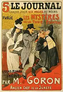 « Le Journal publie Les Mystères de la tour pointue, grand roman inédit par M. Goron, ancien chef de la Sûreté ». Affiche publicitaire illustrée par Théophile Alexandre Steinlen.