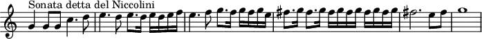 
\header {
  tagline = ##f
}

\score {
  \new Staff \with {
    \remove "Time_signature_engraver"
  }
  \relative c'' {
    \key c \major
    \time 4/4
    \tempo 4 = 96
    %\autoBeamOff
    \clef treble
    \override Rest #'style = #'classical
    \set Staff.midiInstrument = #"trumpet"

      % Sonata « detta del Niccolini » 
      g4^"Sonata detta del Niccolini" g8 g c4. d8 | e4. d8 e8. d16 e d e f | e4. f8 g8. f16 g f g e | fis8. g16 fis8. g16 fis g fis g fis g fis g | fis2. e8 fis | g1

  }
  \layout {
    \context {
      \Score
      \remove "Metronome_mark_engraver"
    }
  }
  \midi {}
}
